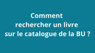 C3. Comment rechercher un livre sur le catalogue de la BU ?