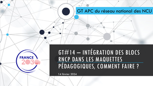 GT APC NCU#14 Integration des blocs RNCP dans les maquettes pedagogiques, comment faire 14022024