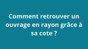 C3. Comment retrouver un ouvrage en rayon grace à sa cote